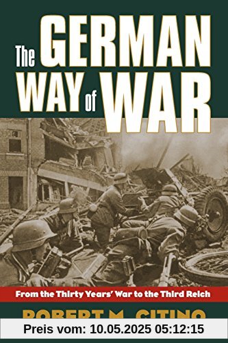 The German Way of War: From the Thirty Years' War to the Third Reich (Modern War Studies (Paperback))