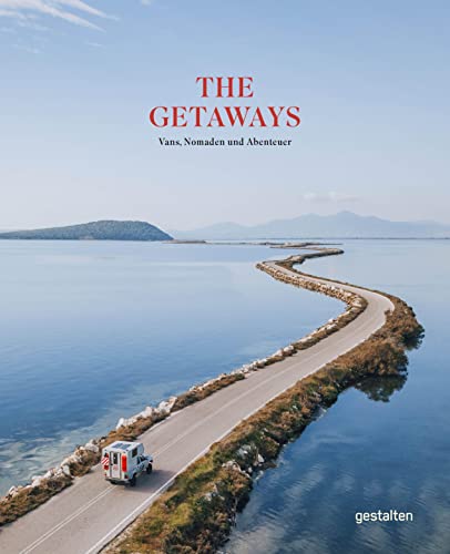 The Getaways: Vans, Nomaden und Abenteuer von Gestalten
