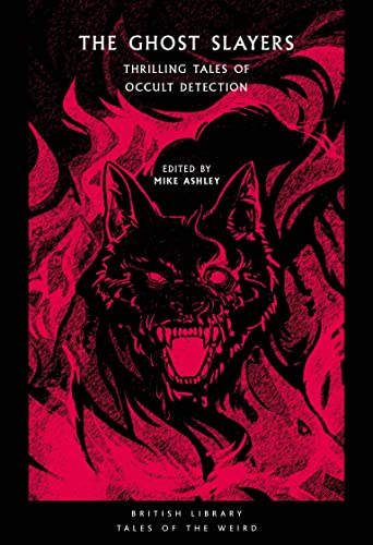 The Ghost Slayers: Thrilling Tales of Occult Detection (British Library Tales of the Weird): 29