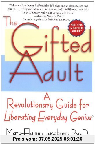 The Gifted Adult: A Revolutionary Guide for Liberating Everyday Genius(tm)