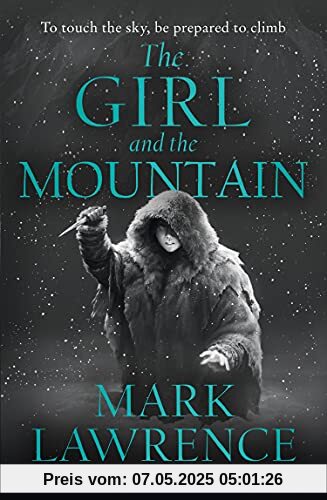 The Girl and the Mountain: Book 2 in the stellar new series from bestselling fantasy author of PRINCE OF THORNS and RED SISTER, Mark Lawrence (Book of the Ice)