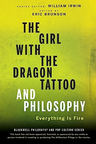 The Girl with the Dragon Tattoo and Philosophy: Everything Is Fire (Blackwell Philosophy and Pop Culture, Band 40) von Wiley