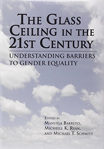 The Glass Ceiling in the 21st Century: Understanding Barriers to Gender Equality (Psychology of Women)