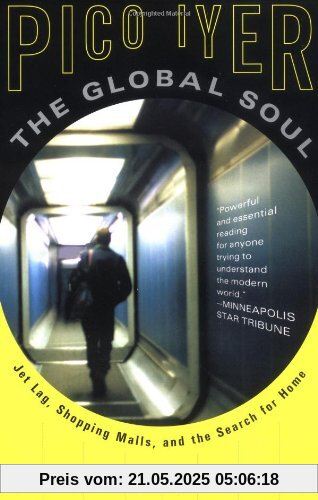 The Global Soul: Jet Lag, Shopping Malls, and the Search for Home (Vintage Departures)