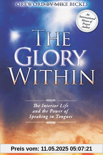 The Glory Within: The Interior Life and the Power of Speaking in Tongues