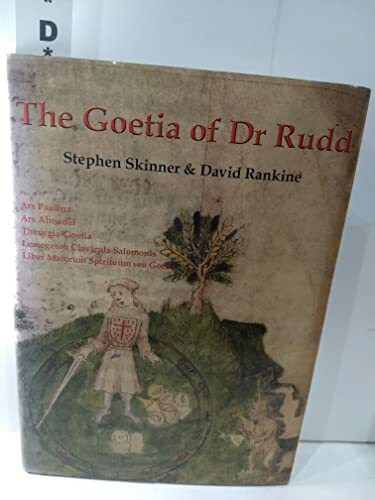 The Goetia of Dr Rudd: The Angels & Demons of Liber Malorum Spirituum Seu Goetia Lemegeton Cla...