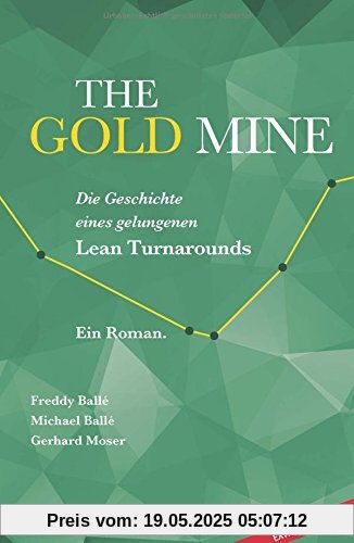 The Gold Mine - Die Geschichte eines gelungenen Lean Turnarounds: Ein Roman
