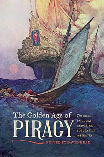 The Golden Age of Piracy: The Rise, Fall, and Enduring Popularity of Pirates von University of Georgia Press