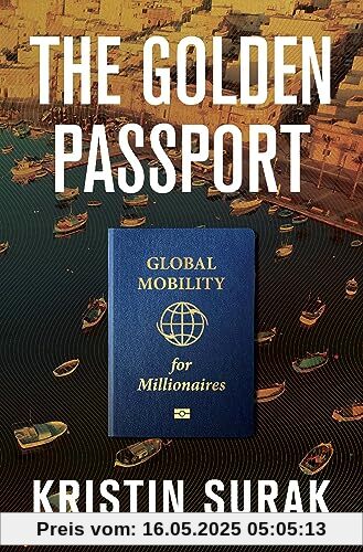 The Golden Passport: Global Mobility for Millionaires