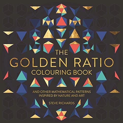 The Golden Ratio Colouring Book: And Other Mathematical Patterns Inspired by Nature and Art von LOM Art
