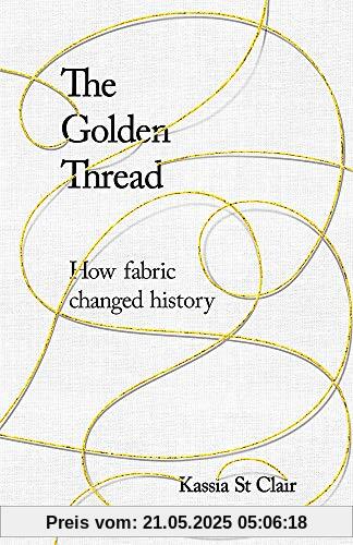 The Golden Thread: How Fabric Changed History