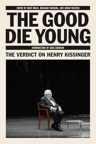 The Good Die Young: The Verdict on Henry Kissinger (Jacobin)