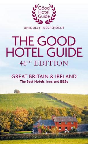 The Good Hotel Guide: Great Britain & Ireland (46th Edition) von The Good Hotel Guide Ltd