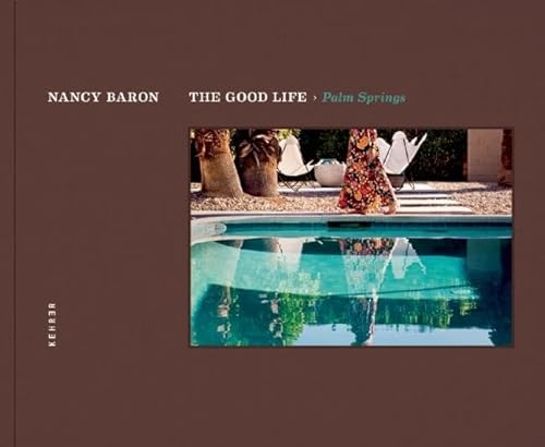 Nancy Baron: The Good Life - Palm Springs