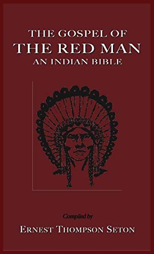 The Gospel of the Red Man the Gospel of the Red Man: An Indian Bible an Indian Bible