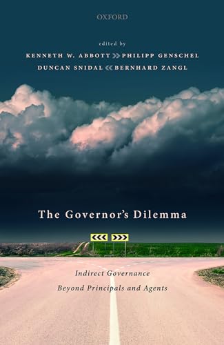 The Governor's Dilemma: Indirect Governance Beyond Principals and Agents von Oxford University Press