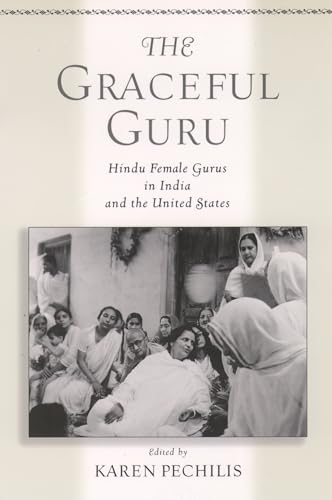 The Graceful Guru: Hindu Female Gurus in India and the United States von Oxford University Press, USA