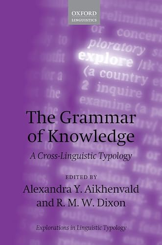 The Grammar of Knowledge: A Cross-Linguistic Typology (Explorations in Linguistic Typology) von Oxford University Press