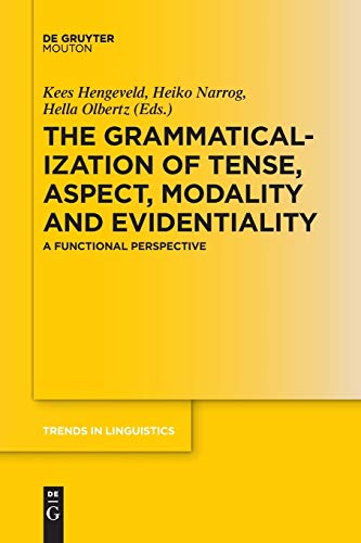 The Grammaticalization of Tense, Aspect, Modality and Evidentiality: A Functional Perspective (Trends in Linguistics. Studies and Monographs [TiLSM], 311) von Walter de Gruyter