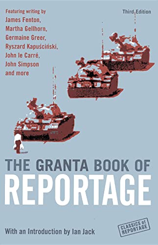 The Granta Book of Reportage (Classics of Reportage)