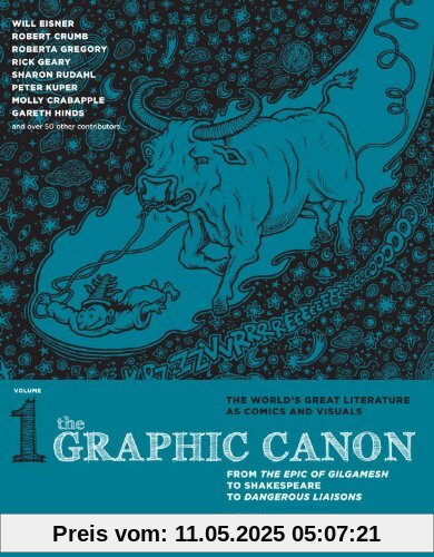 The Graphic Canon, Vol. 1: From the Epic of Gilgamesh to Shakespeare to Dangerous Liaisons (The Graphic Canon Series)