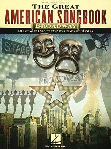 The Great American Songbook Broadway: Music and Lyrics for 100 Classic Songs: Piano, Vocal, Guitar