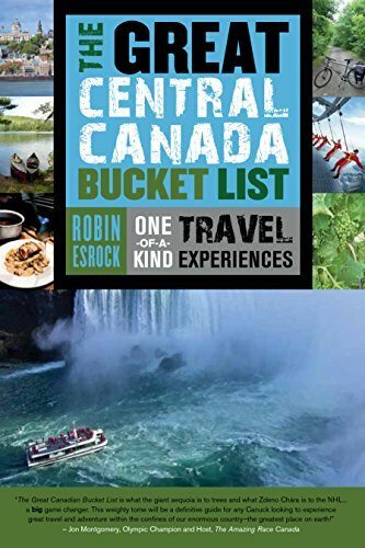 The Great Central Canada Bucket List: One-of-a-kind Travel Experiences (The Great Canadian Buc... The Great Central Canada Bucket List: One-of-a-kind Travel Experiences (The Great Canadian Buc...
