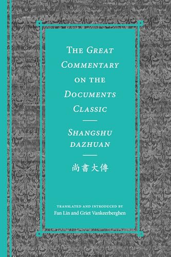 The Great Commentary on the Documents Classic / Shangshu Dazhuan (Classics of Chinese Thought) von University of Washington Press