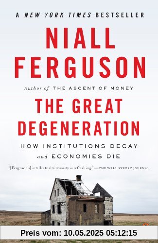 The Great Degeneration: How Institutions Decay and Economies Die