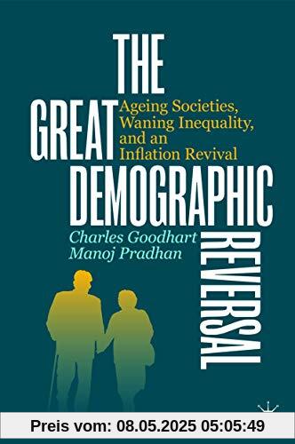 The Great Demographic Reversal: Ageing Societies, Waning Inequality, and an Inflation Revival The Great Demographic Reversal: Ageing Societies, Waning Inequality, and an Inflation Revival