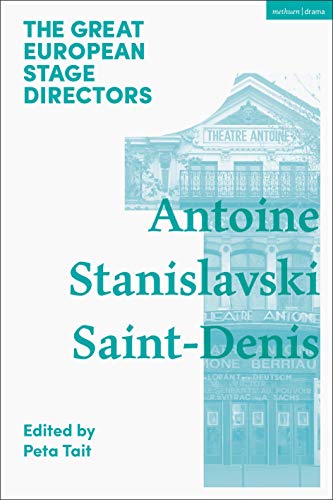 The Great European Stage Directors Volume 1: Antoine, Stanislavski, Saint-Denis (Great Stage Directors)