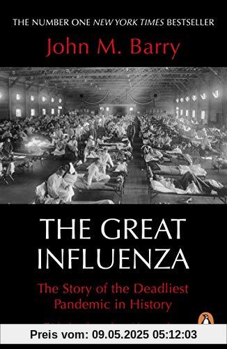 The Great Influenza: The Story of the Deadliest Pandemic in History