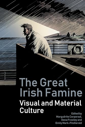 The Great Irish Famine: Visual and Material Cultures von Liverpool University Press