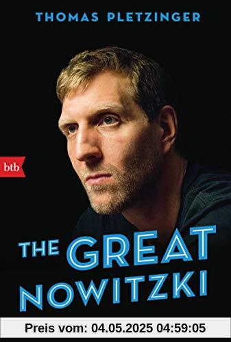 The Great Nowitzki: Das außergewöhnliche Leben des großen deutschen Sportlers