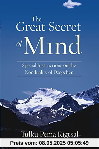 The Great Secret of Mind: Special Instructions on the Nonduality of Dzogchen