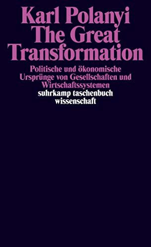 The Great Transformation: Politische und ökonomische Ursprünge von Gesellschaften und Wirtscha... The Great Transformation: Politische und ökonomische Ursprünge von Gesellschaften und Wirtscha...