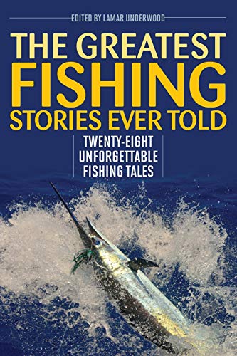 The Greatest Fishing Stories Ever Told: Twenty-Eight Unforgettable Fishing Tales von Lyons Press