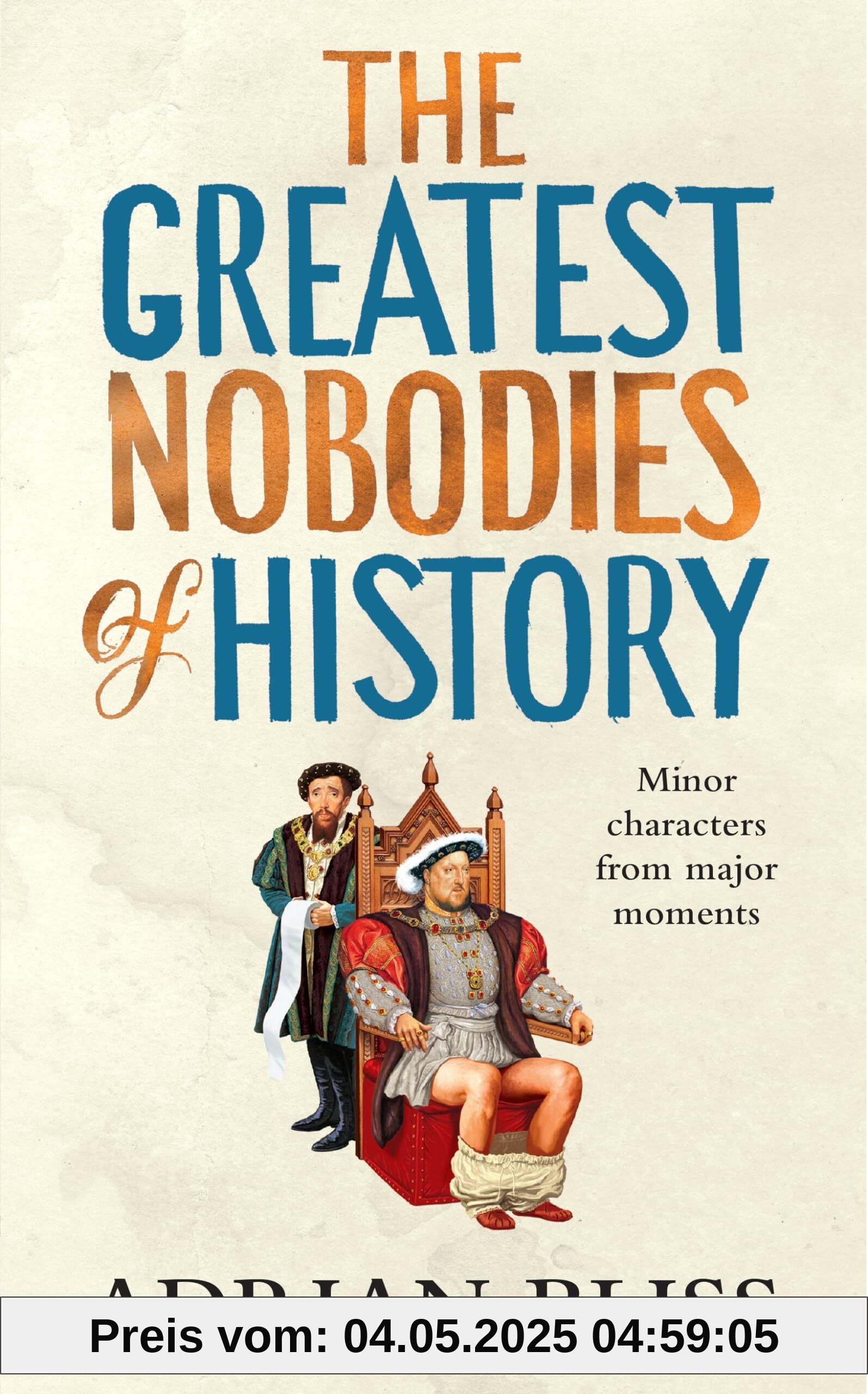 The Greatest Nobodies of History: Minor Characters from Major Moments