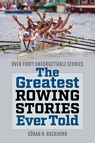 The Greatest Rowing Stories Ever Told: Over Forty Unforgettable Stories von Lyons Press