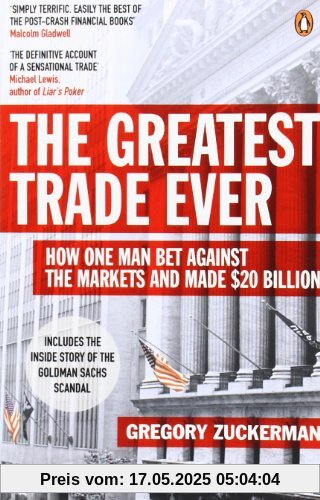 The Greatest Trade Ever: How One Man Bet Against the Markets and Made $20 Billion