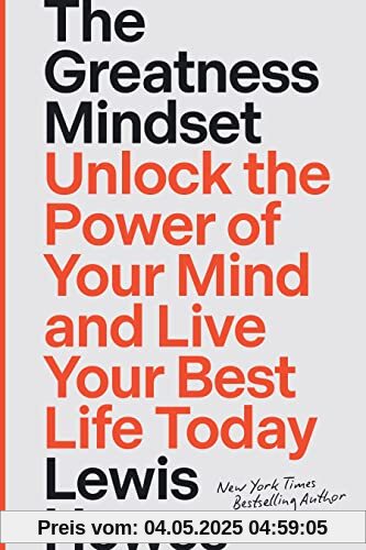 The Greatness Mindset: Unlock the Power of Your Mind and Live Your Best Life Today