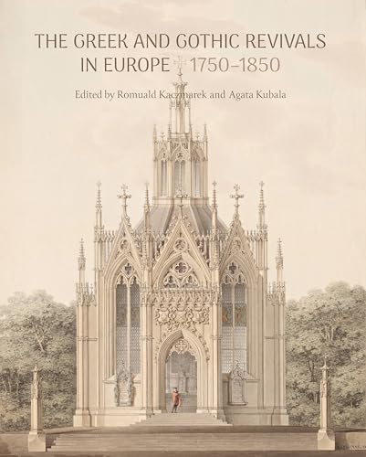 The Greek and Gothic Revivals in Europe 1750-1850 von Brepols N.V.