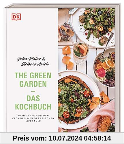 The Green Garden – Das Kochbuch: 70 Rezepte für den veganen und vegetarischen Lifestyle