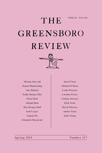 The Greensboro Review, Spring 2025 (117): Number 117, Spring 2025 von The University of North Carolina Press