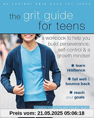 The Grit Guide for Teens: A Workbook to Help You Build Perseverance, Self-Control, and a Growth Mindset