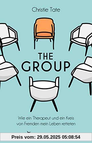 The Group: Wie ein Therapeut und ein Kreis von Fremden mein Leben retteten The Group: Wie ein Therapeut und ein Kreis von Fremden mein Leben retteten