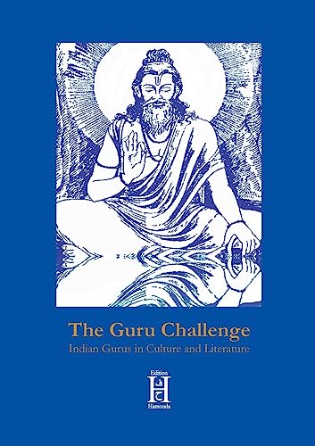 The Guru Challenge: Indian Gurus in Culture and Literature von Edition Hamouda