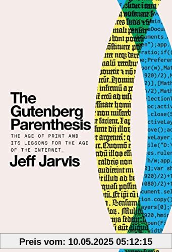 The Gutenberg Parenthesis: The Age of Print and Its Lessons for the Age of the Internet