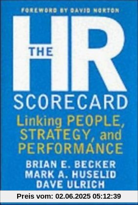 The HR Scorecard: Linking People, Strategy, & Performance: Linking People, Strategy and Performance