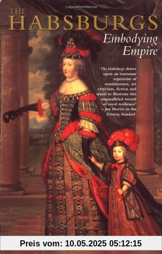 The Habsburgs: Embodying Empire The Habsburgs: Embodying Empire